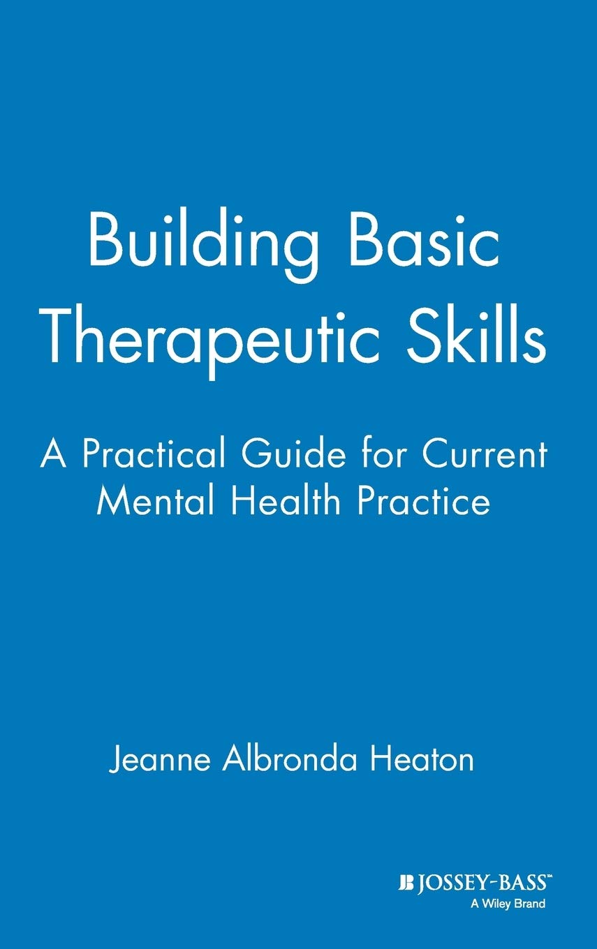 Building Basic Therapeutic Skills: A Practical Guide for Current Mental Health Practice,Used