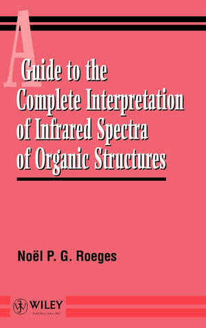 A Guide to the Complete Interpretation of Infrared Spectra of Organic Structures,New