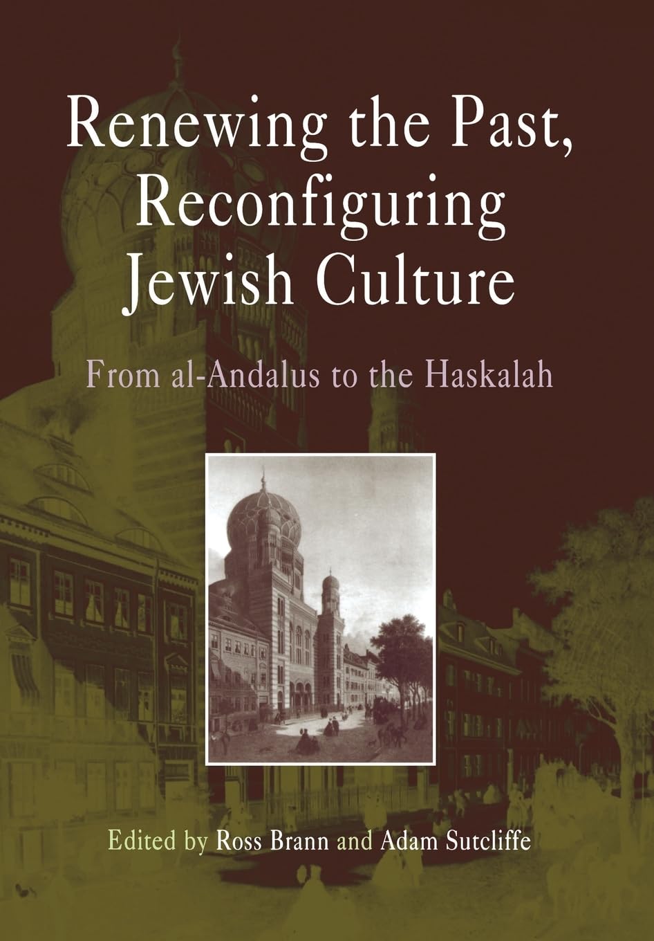 Renewing The Past, Reconfiguring Jewish Culture: From Alandalus To The Haskalah (Jewish Culture And Contexts),New