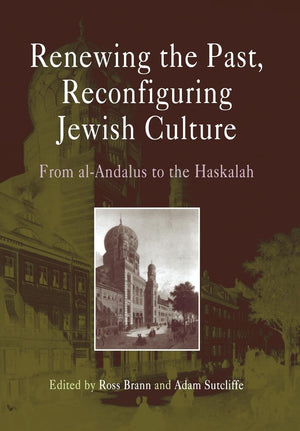 Renewing The Past, Reconfiguring Jewish Culture: From Alandalus To The Haskalah (Jewish Culture And Contexts),Used