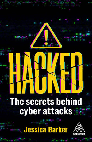 Hacked: The Secrets Behind Cyber Attacks,New