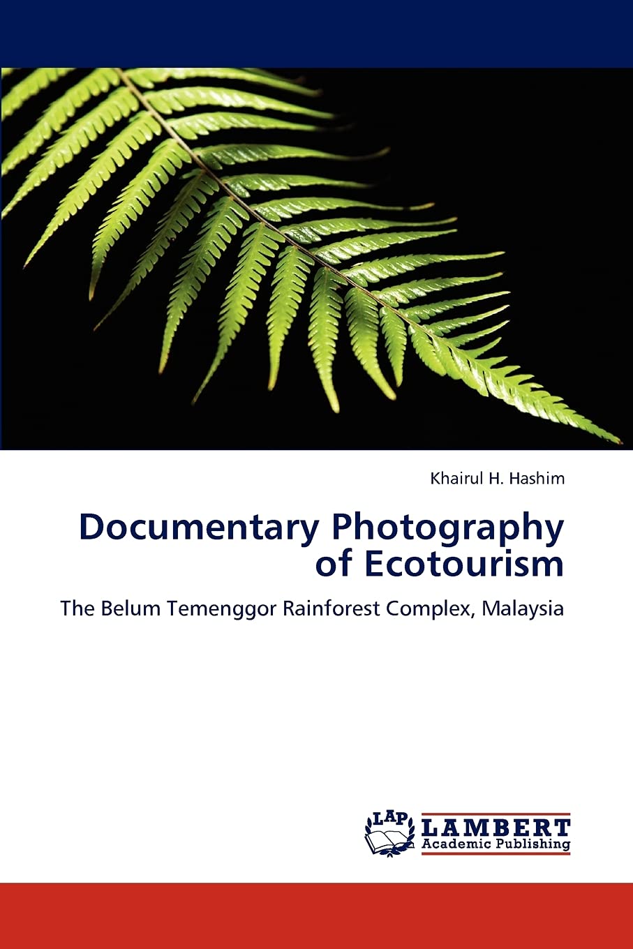 Documentary Photography of Ecotourism: The Belum Temenggor Rainforest Complex, Malaysia,Used