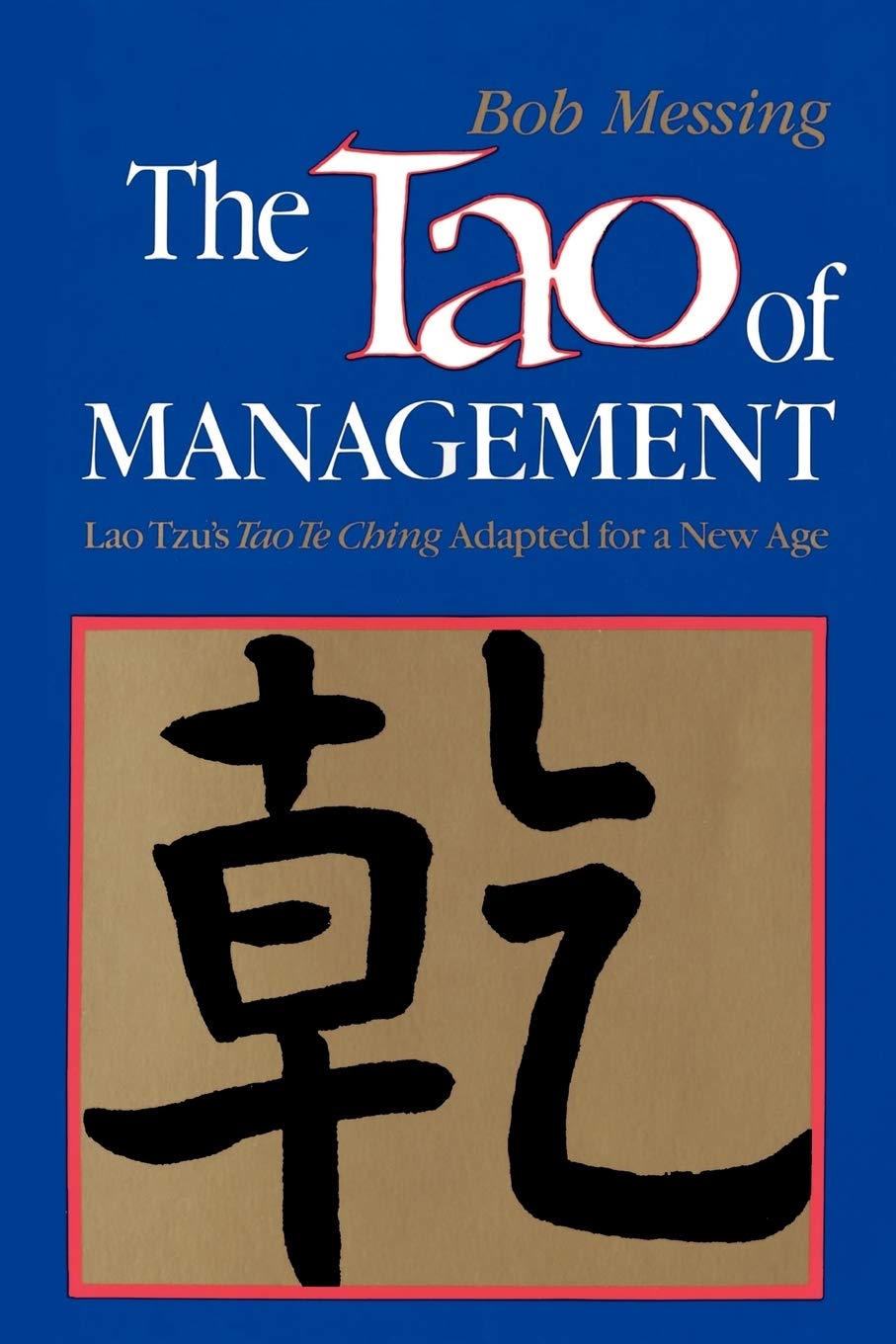 The Tao of Management: Lao Tzu's Tao Te Ching Adapted for a New Age,New