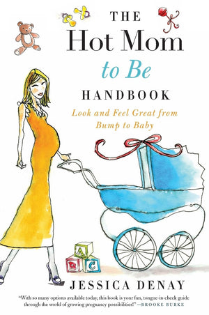 The Hot Mom to Be Handbook: Look and Feel Great from Bump to Baby,Used