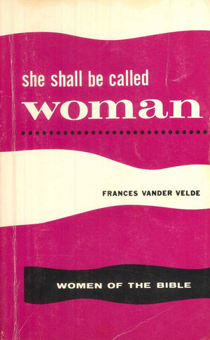 She shall be called woman: A guide to the study of Bible women,Used