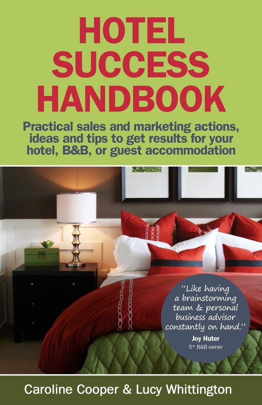 Hotel Success Handbook  Practical Sales and Marketing Ideas, Actions, and Tips to Get Results for Your Small Hotel, B&b, or Gue,Used