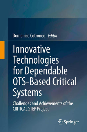 Innovative Technologies for Dependable OTSBased Critical Systems: Challenges and Achievements of the CRITICAL STEP Project,Used
