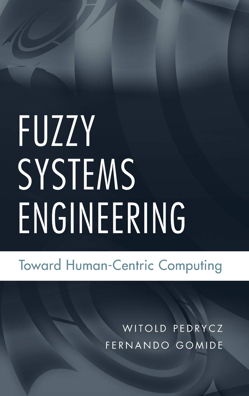 Fuzzy Systems Engineering: Toward Humancentric Computing