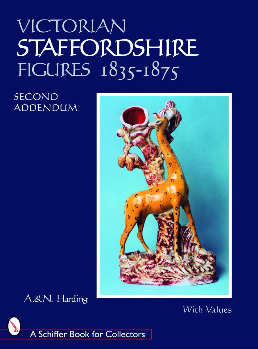 Victorian Staffordshire Figures 18351875: Second Addendum: Book Four (Schiffer Book For Collectors (Hardcover))