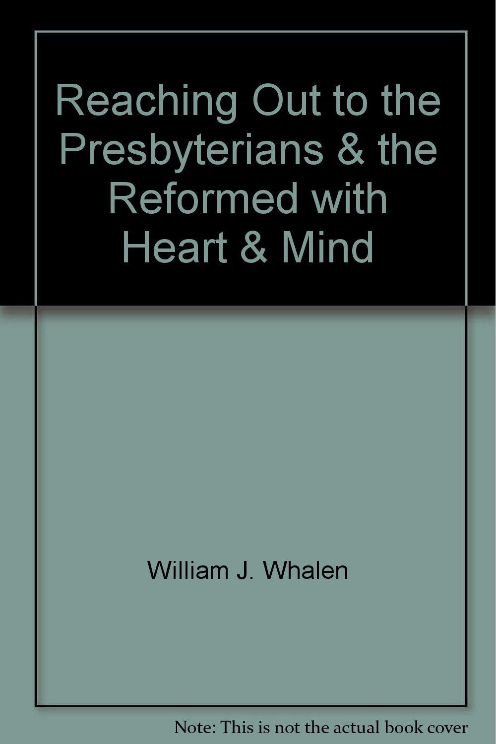 Reaching Out To The Presbyterians & The Reformed With Heart & Mind-new