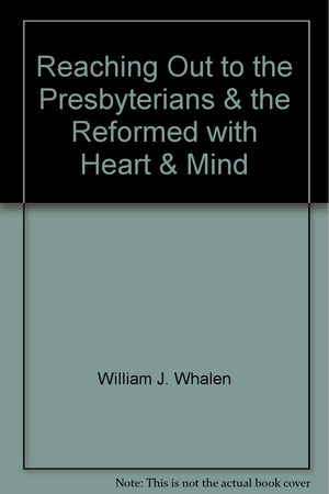 Reaching Out To The Presbyterians & The Reformed With Heart & Mind-new
