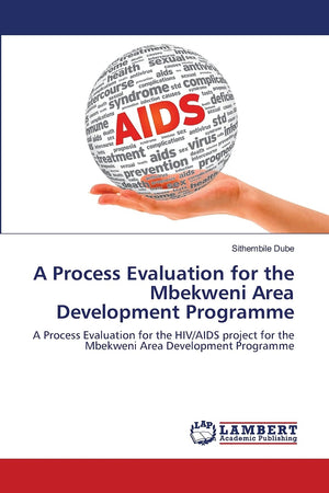 A Process Evaluation for the Mbekweni Area Development Programme: A Process Evaluation for the HIV/AIDS project for the Mbekweni,Used