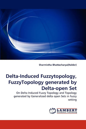 DeltaInduced Fuzzytopology, FuzzyTopology generated by Deltaopen Set: On Delta Induced Fuzzy Topology and Topology generated b,Used