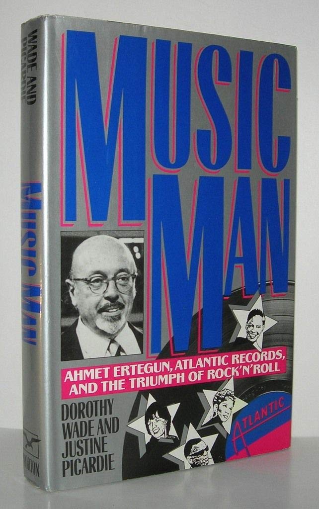 Music Man: Ahmet Ertegun, Atlantic Records, And The Triumph Of Rock'N'Roll