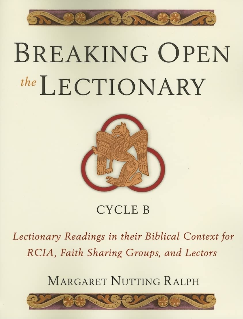 Breaking Open The Lectionary: Lectionary Readings In Their Biblical Context For Rcia, Faith Sharing Groups And Lectors  Cycle B,Used