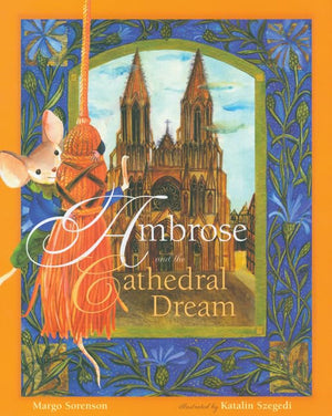 Ambrose And The Cathedral Dream (Ambrose The Mouse Books),New