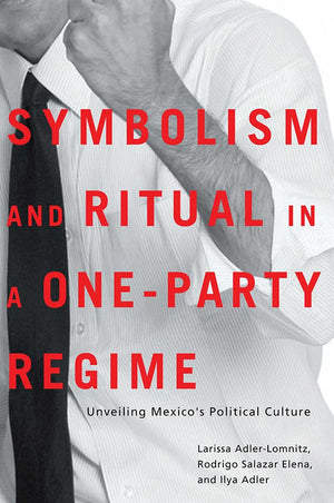 Symbolism And Ritual In A Oneparty Regime: Unveiling Mexico'S Political Culture,Used