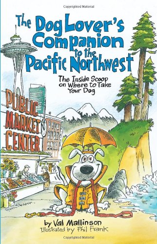 The Dog Lover's Companion to the Pacific Northwest: The Inside Scoop on Where to Take Your Dog (Dog Lover's Companion Guides),Used