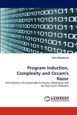 Program Induction, Complexity and Occam's Razor: The Induction of Computable Functions, Modularity and No Free Lunch Theorems,Used