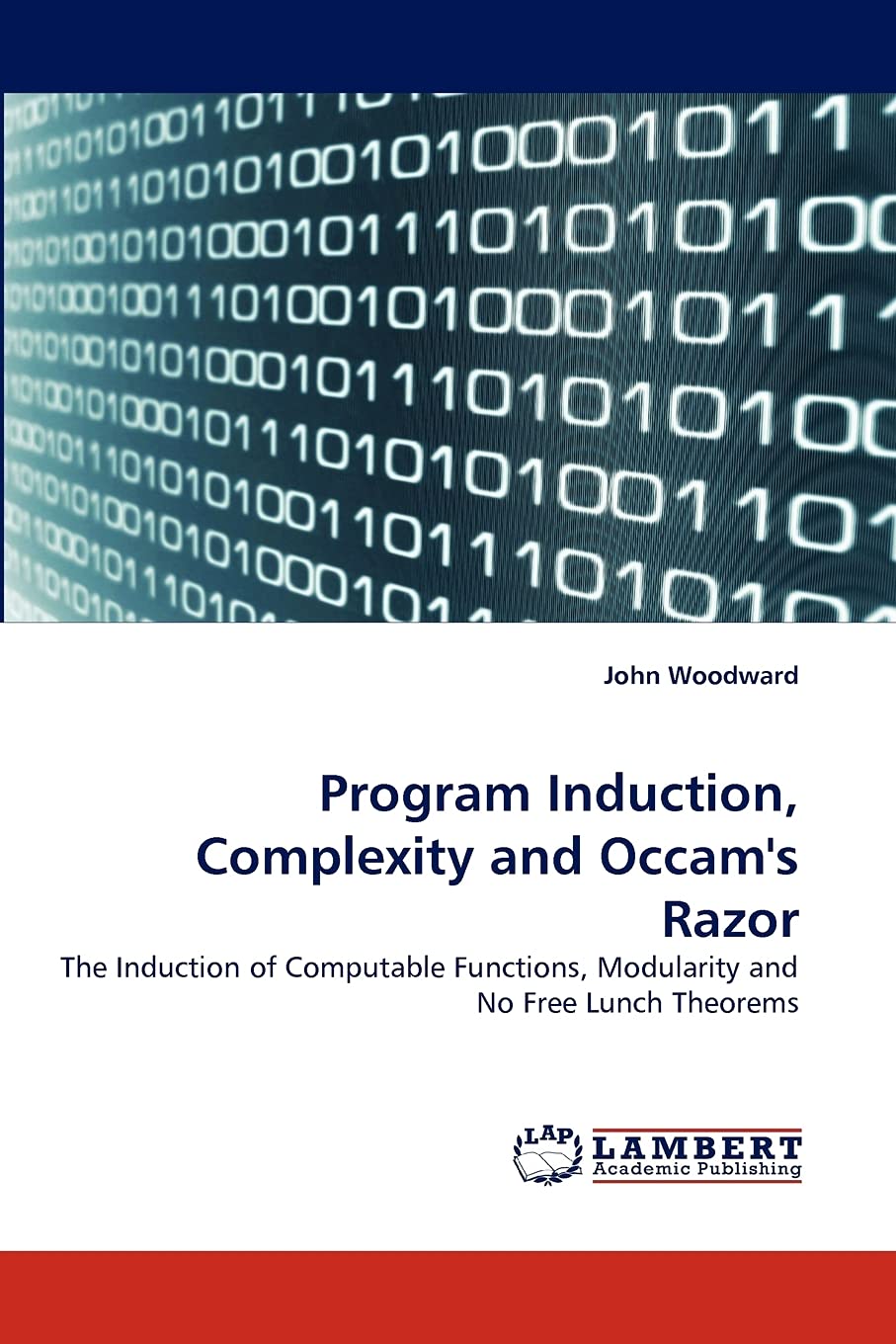 Program Induction, Complexity and Occam's Razor: The Induction of Computable Functions, Modularity and No Free Lunch Theorems,Used