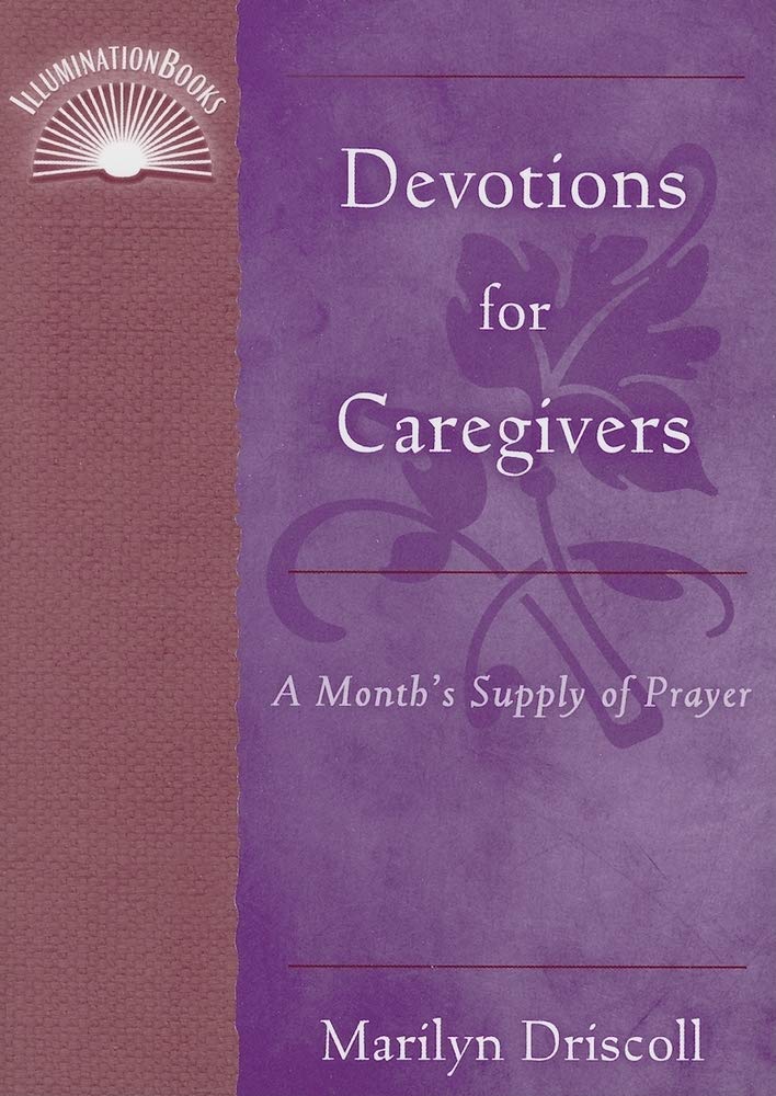 Devotions For Caregivers: A Month'S Supply Of Prayer (Illuminationbook),New
