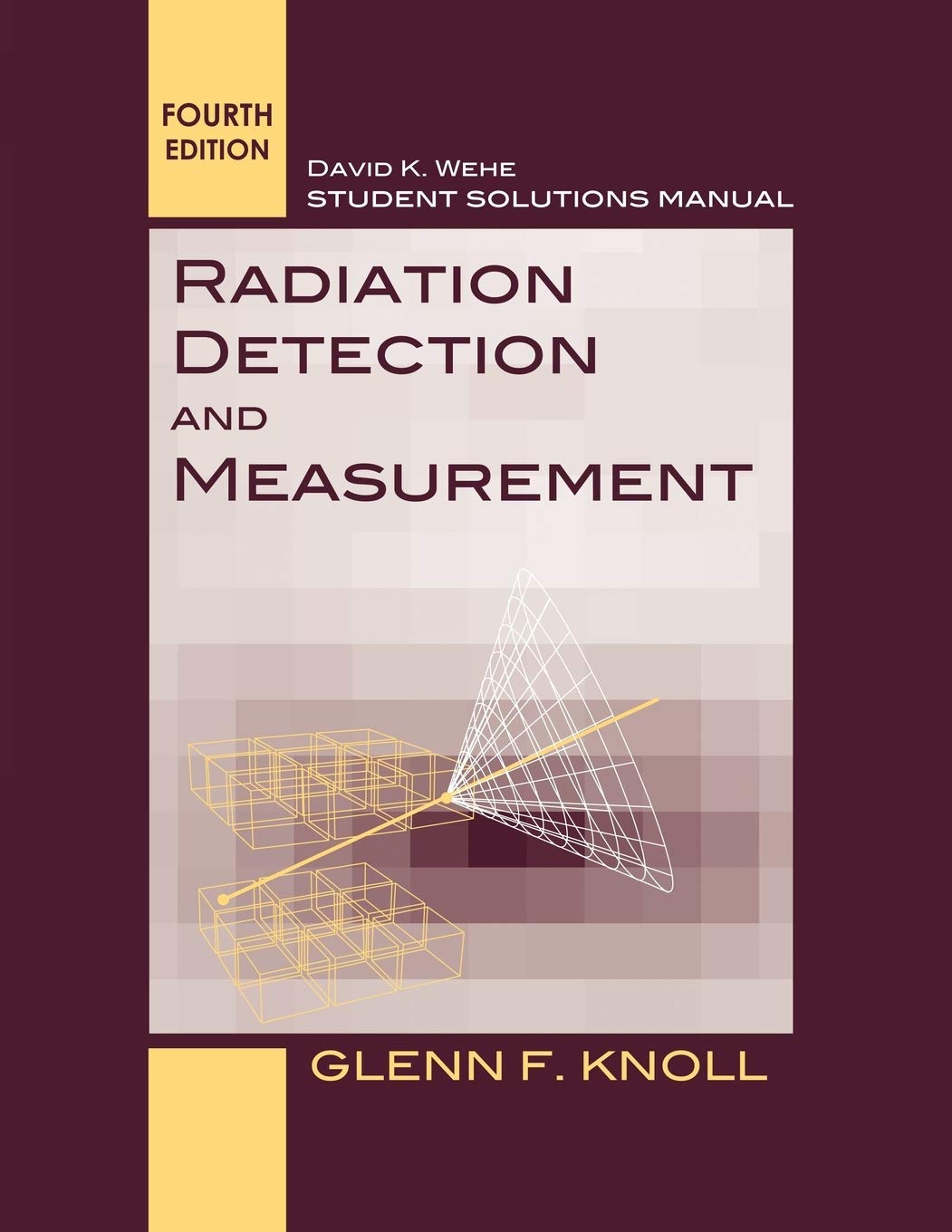 Student Solutions Manual To Accompany Radiation Detection And Measurement, 4E,Used