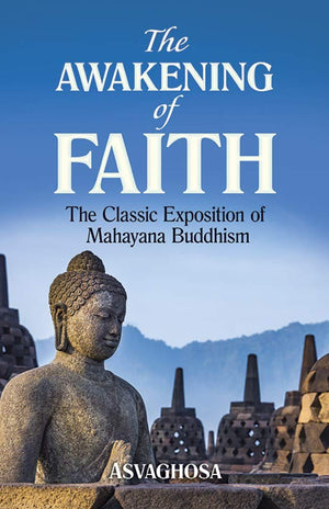 The Awakening Of Faith: The Classic Exposition Of Mahayana Buddhism,New