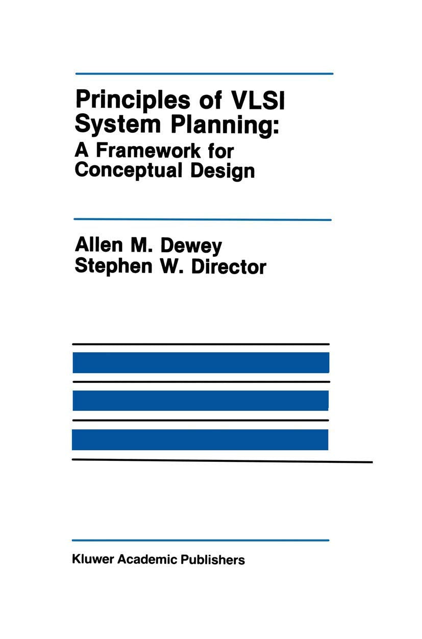 Principles of VLSI System Planning: A Framework for Conceptual Design (The Springer International Series in Engineering and Comp,Used