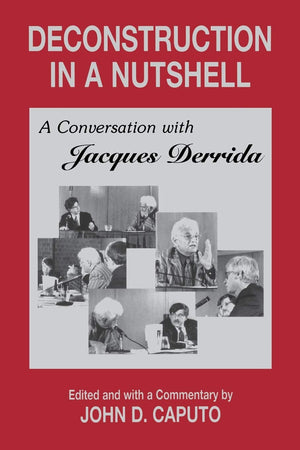 Deconstruction in a Nutshell: A Conversation with Jacques Derrida (Perspectives in Continental Philosophy),Used