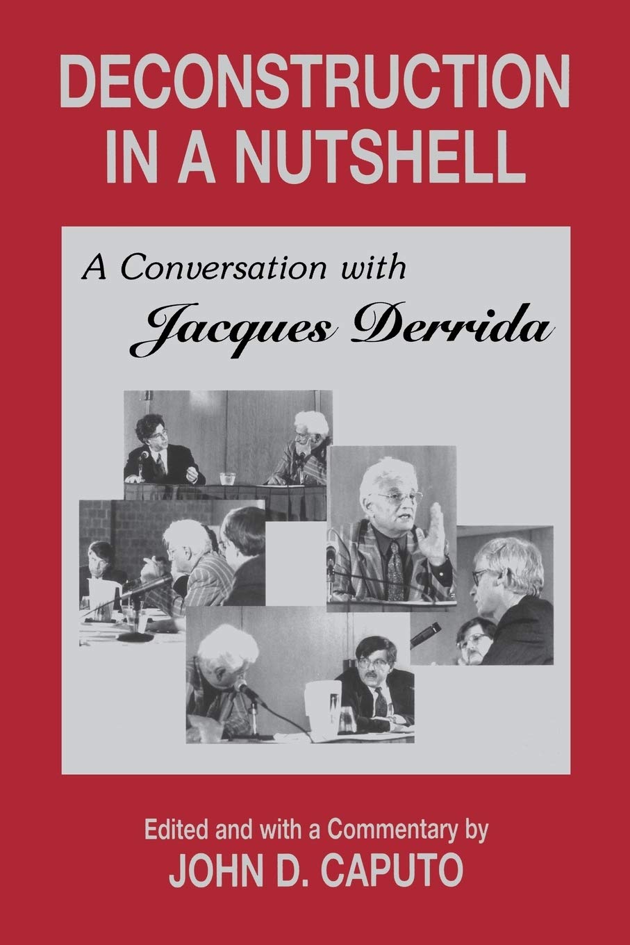 Deconstruction in a Nutshell: A Conversation with Jacques Derrida (Perspectives in Continental Philosophy),Used