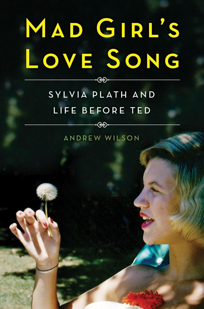 Mad Girl's Love Song: Sylvia Plath and Life Before Ted,Used