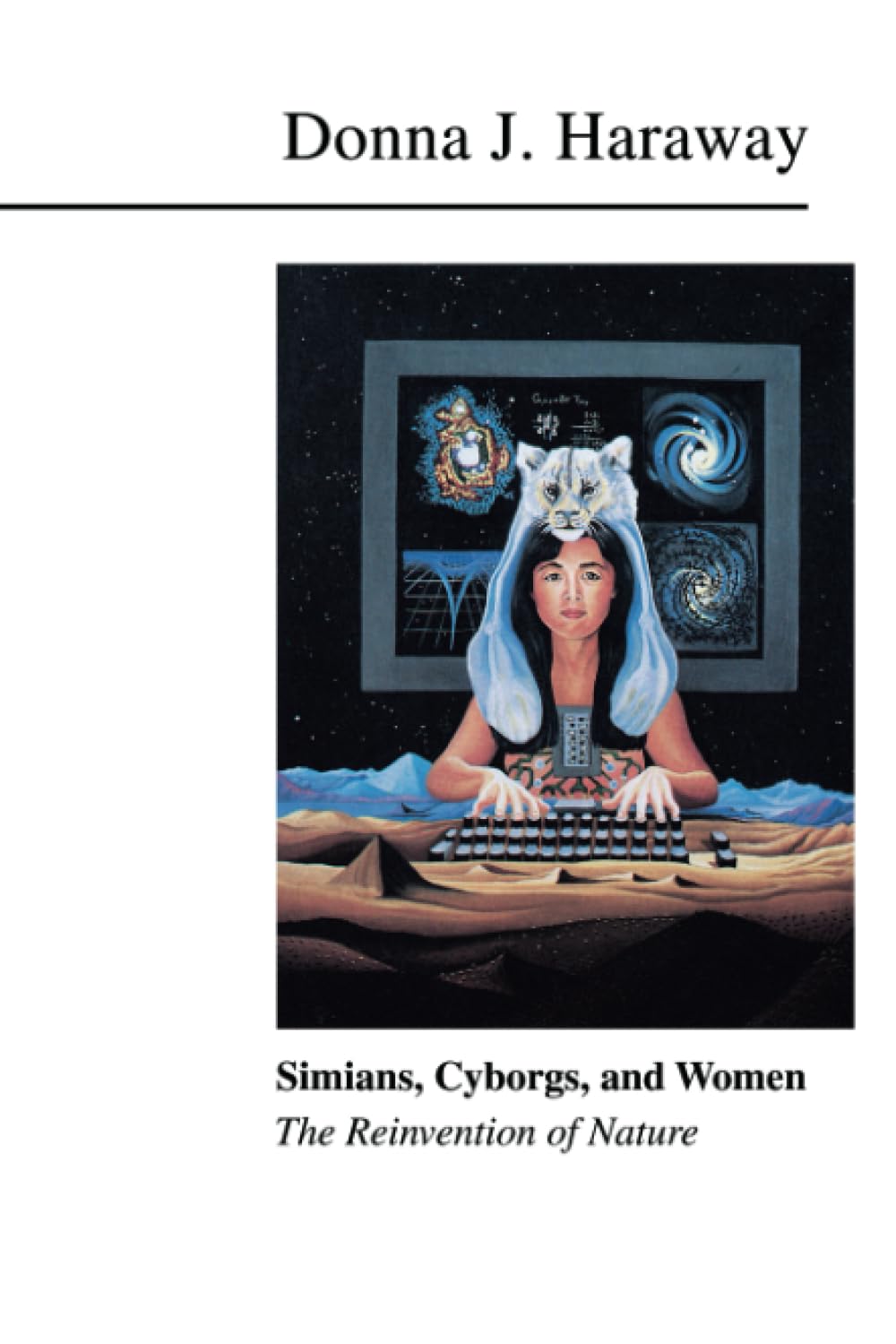 Simians, Cyborgs, and Women: The Reinvention of Nature,New