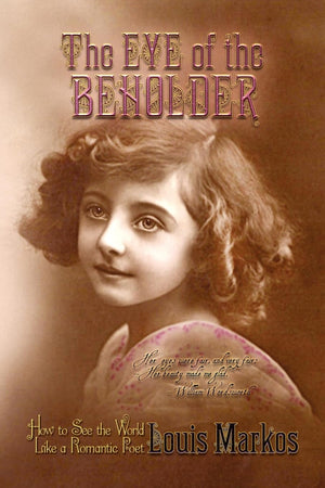 The Eye Of The Beholder: How To See The World Like A Romantic Poet,Used