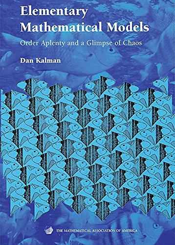 Elementary Mathematical Models: Order Aplenty And A Glimpse Of Chaos (Mathematical Association Of America Textbooks),Used