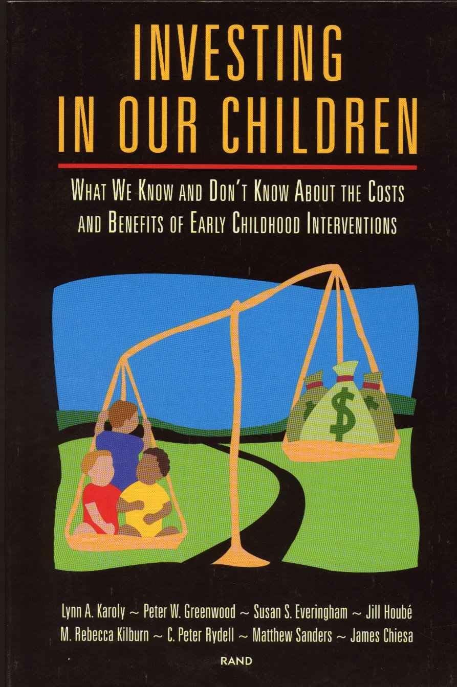 Investing In Our Children: What We Know And Don'T Know About The Costs And Benefits Of Early Childhood Interventions,New