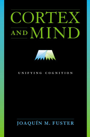 Cortex And Mind: Unifying Cognition,New