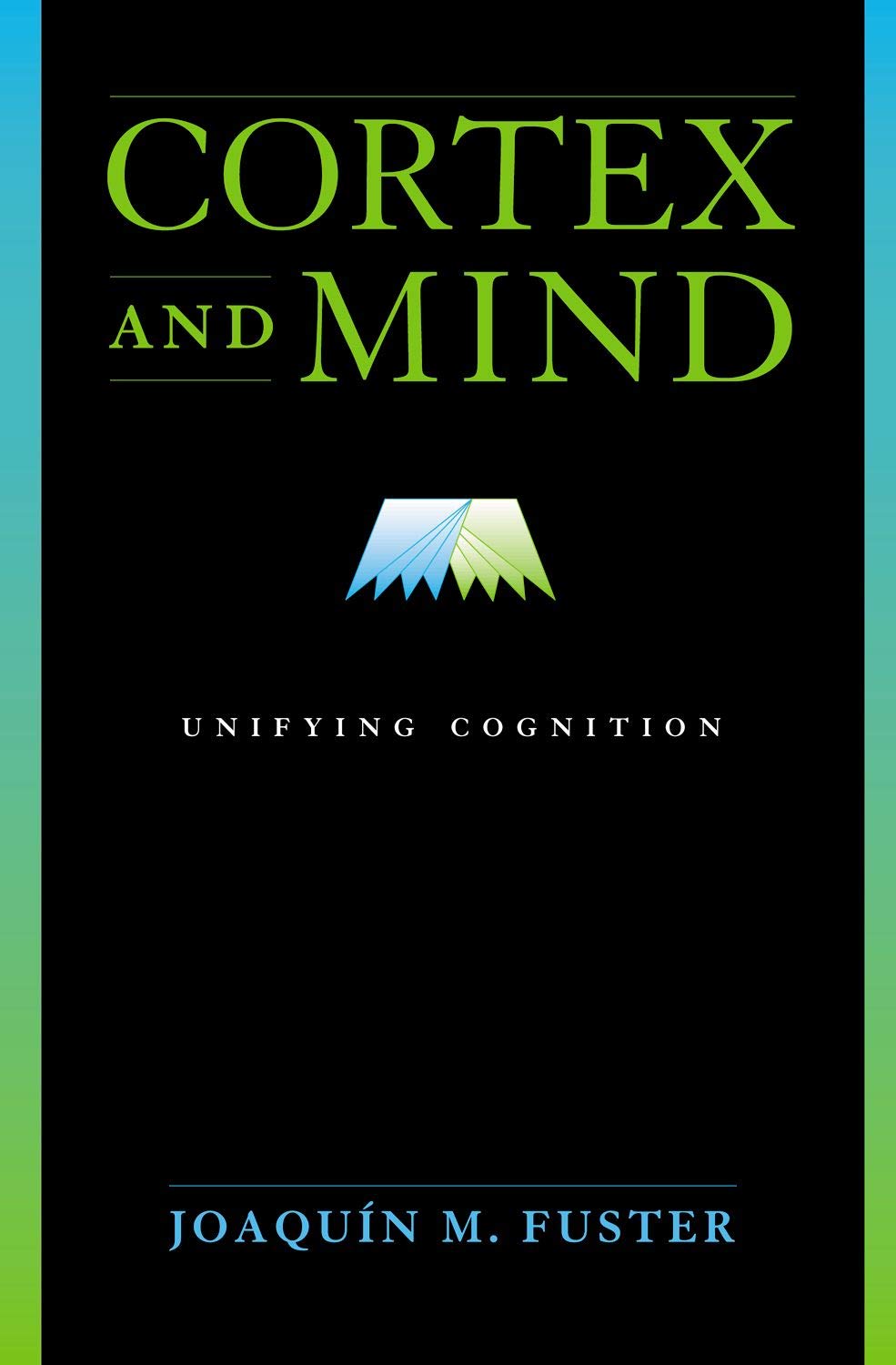 Cortex And Mind: Unifying Cognition,New