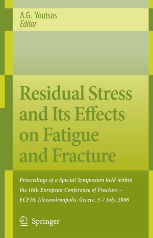 Residual Stress and Its Effects on Fatigue and Fracture: Proceedings of a Special Symposium held within the 16th European Confer,Used