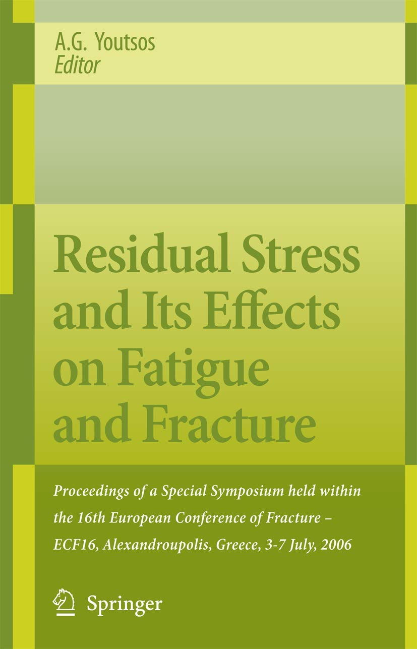Residual Stress and Its Effects on Fatigue and Fracture: Proceedings of a Special Symposium held within the 16th European Confer,Used