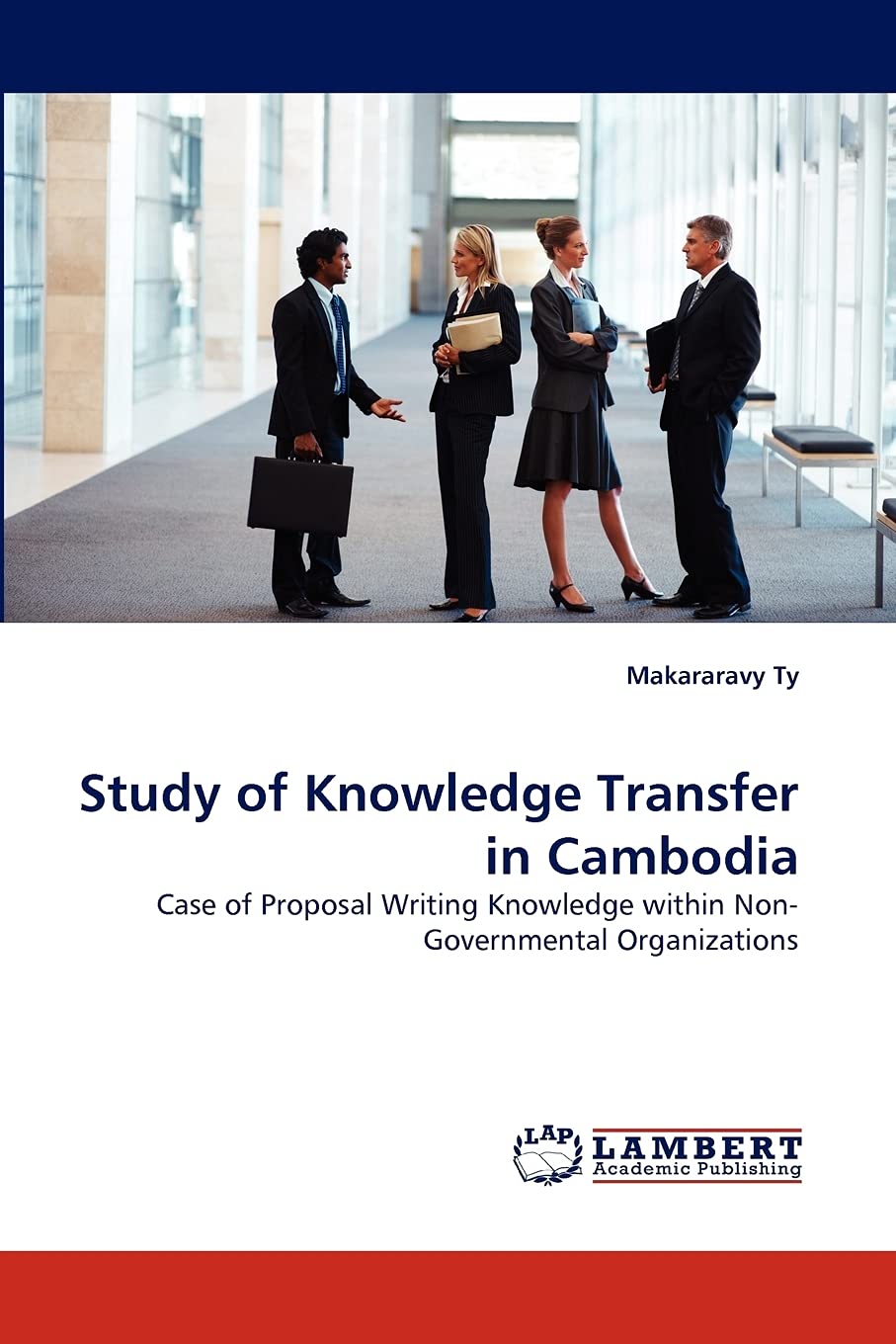 Study of Knowledge Transfer in Cambodia: Case of Proposal Writing Knowledge within NonGovernmental Organizations,Used