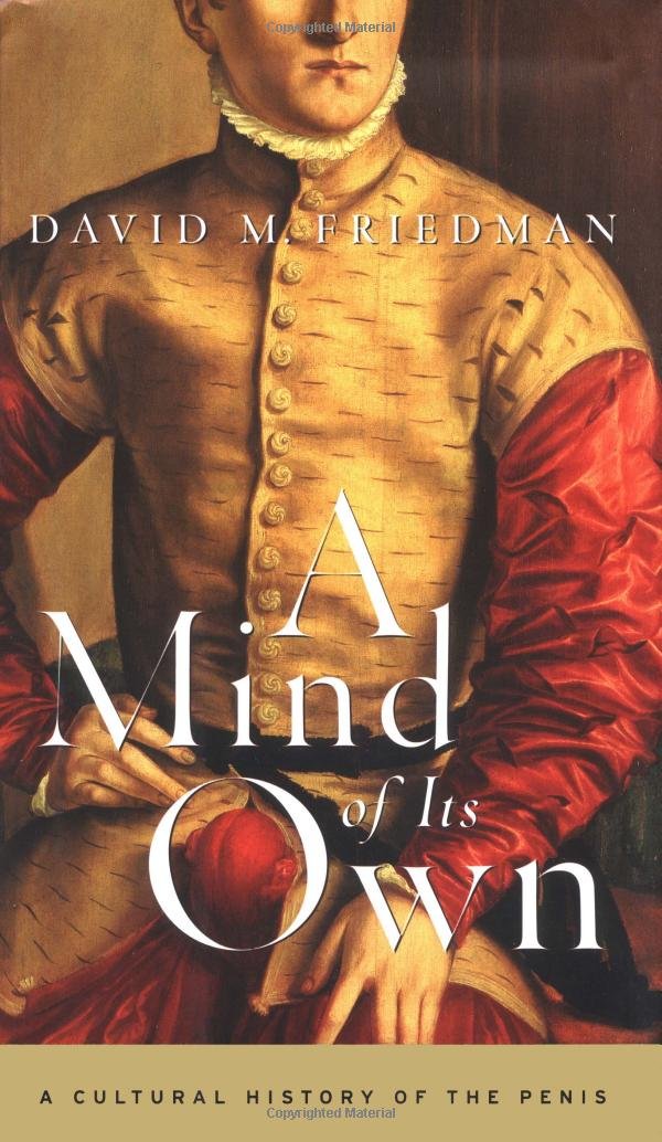 A Mind Of Its Own: A Cultural History Of The Penis