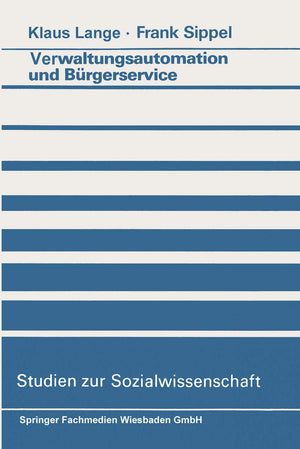 Verwaltungsautomation und Brgerservice: Anstze zur Aufhebung eines Widerspruchs (Studien zur Sozialwissenschaft) (German Edition,Used