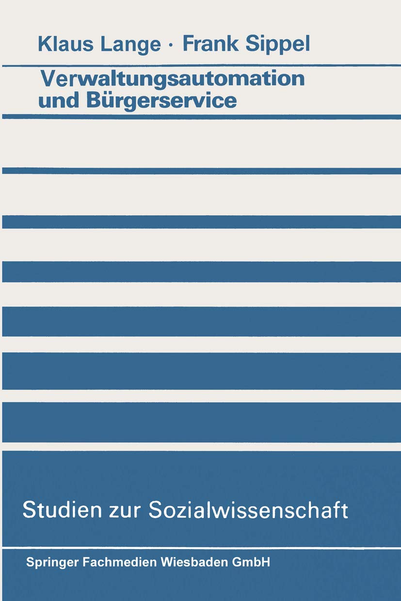 Verwaltungsautomation und Brgerservice: Anstze zur Aufhebung eines Widerspruchs (Studien zur Sozialwissenschaft) (German Edition,Used