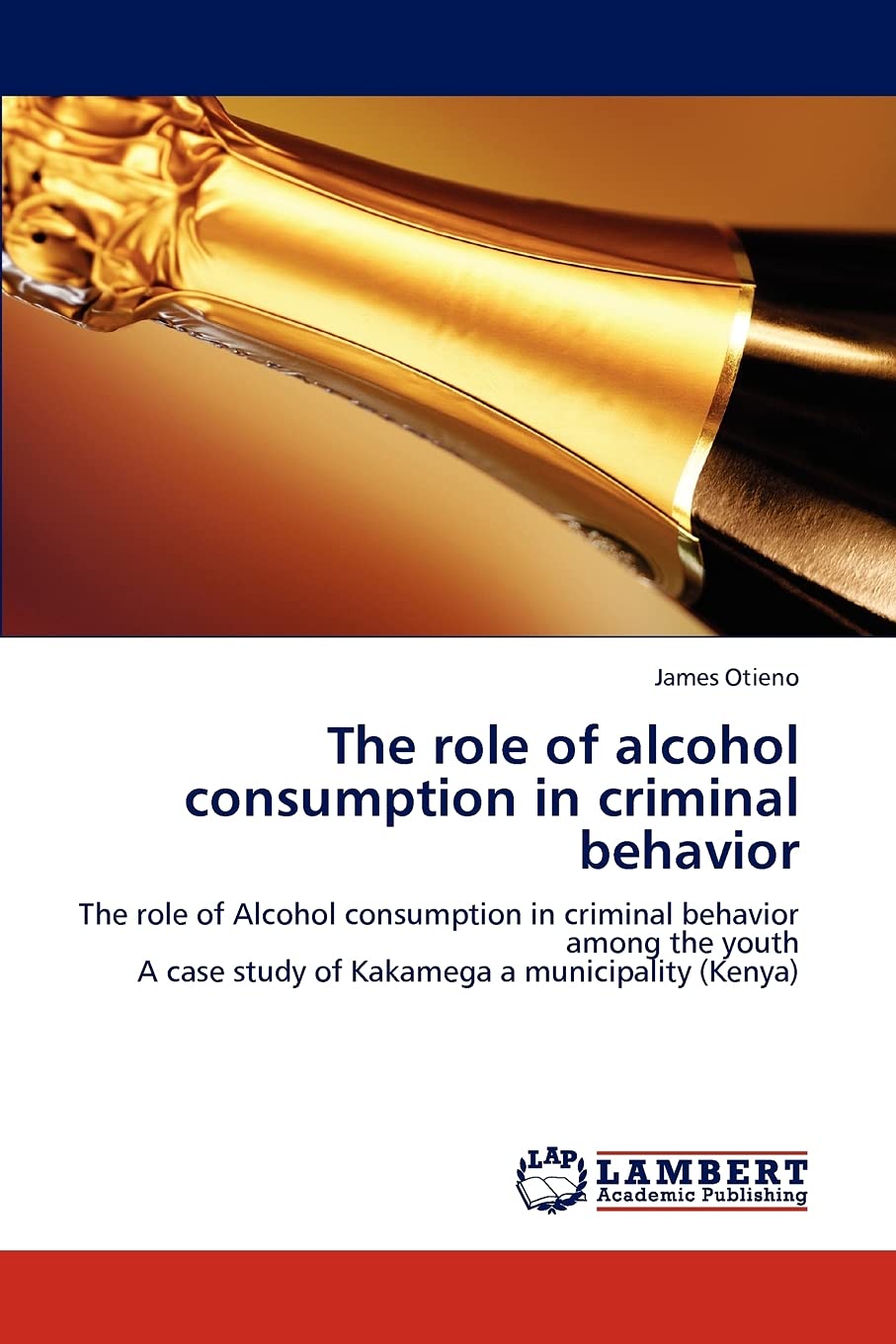 The role of alcohol consumption in criminal behavior: The role of Alcohol consumption in criminal behavior among the youth A cas,Used