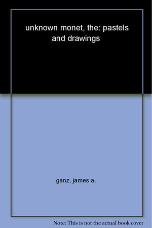 The Unknown Monet: Pastels And Drawings,Used