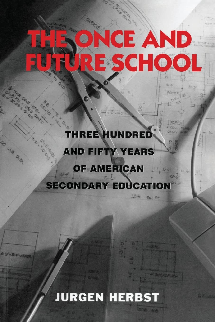 The Once and Future School: Three Hundred and Fifty Years of American Secondary Education,Used