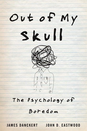 Out of My Skull: The Psychology of Boredom,Used