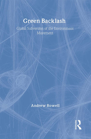 Green Backlash: Global Subversion of the Environment Movement,Used