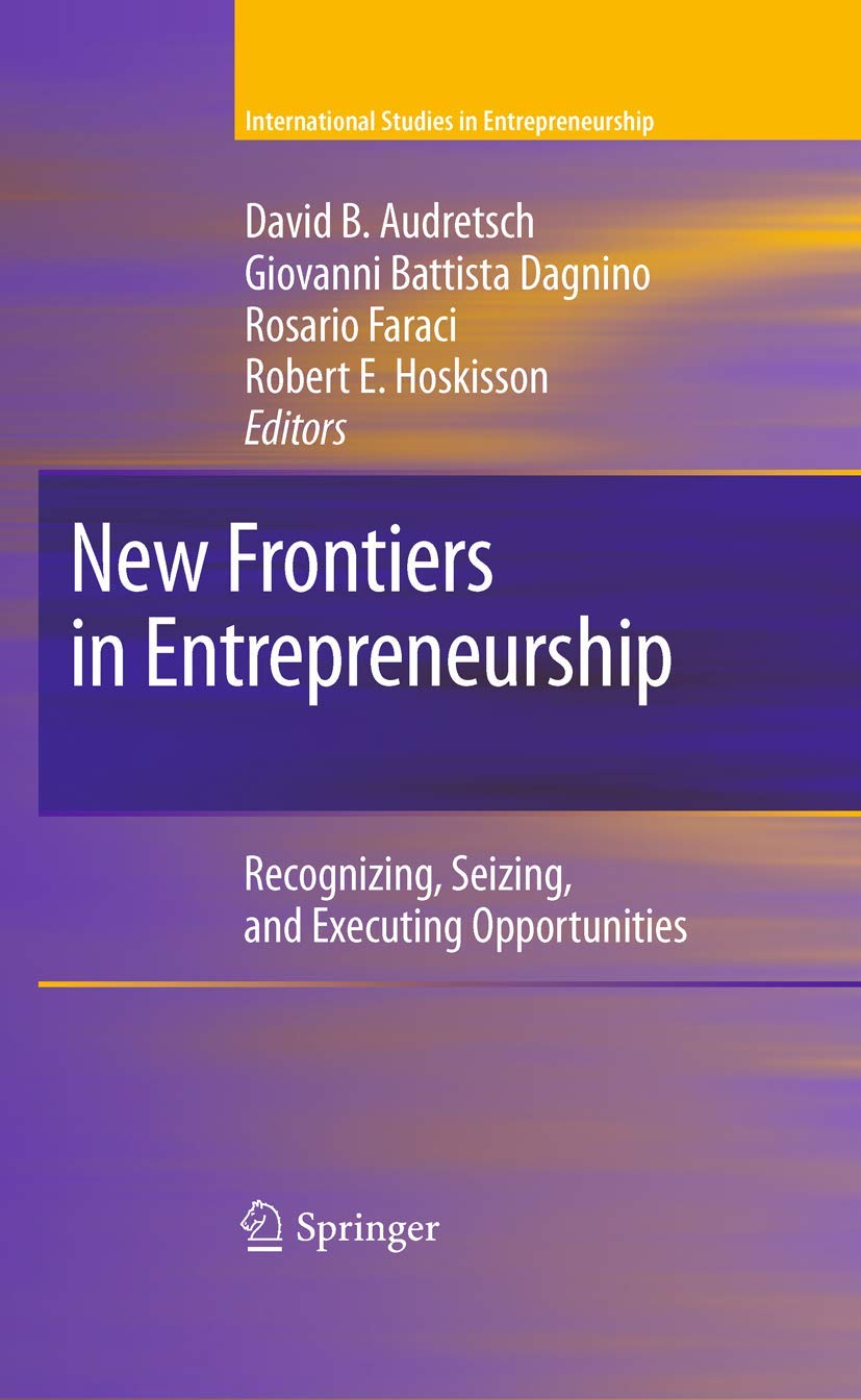 New Frontiers in Entrepreneurship: Recognizing, Seizing, and Executing Opportunities (International Studies in Entrepreneurship,,Used
