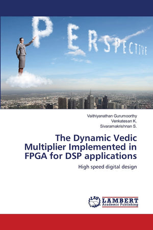 The Dynamic Vedic Multiplier Implemented in FPGA for DSP applications: High speed digital design,Used